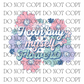 I Can Buy Myself Flowers - Decal