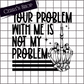 Not my Problem - Decal