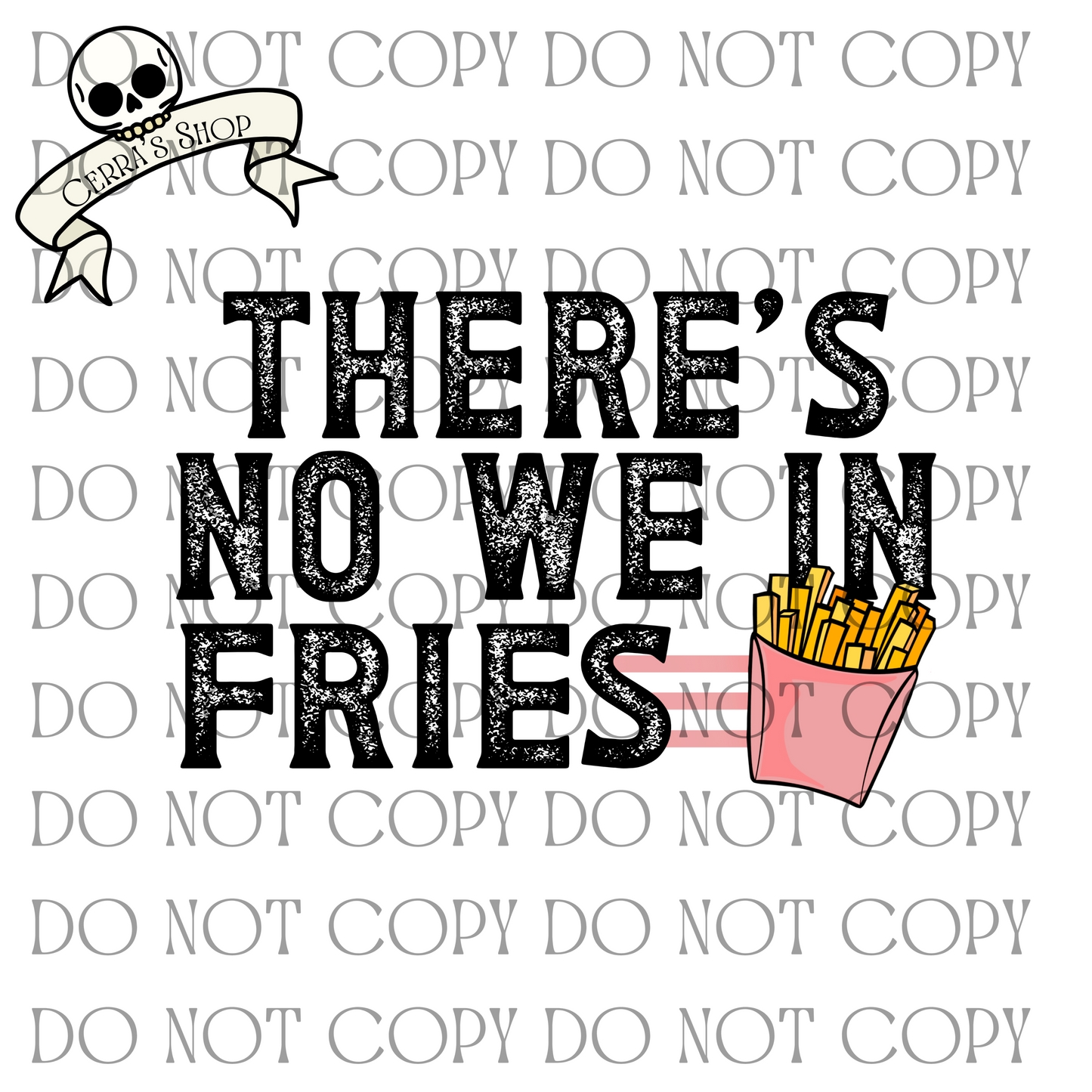 Theres no WE in Fries - Decal